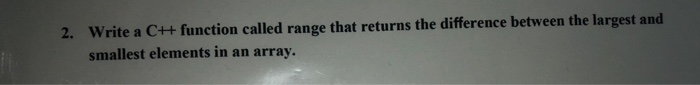 Solved 2. Write a CH function called range that returns the | Chegg.com