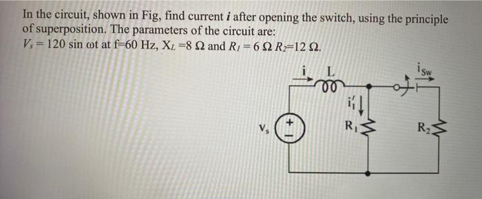 Solved In the circuit, shown in Fig, find current i after | Chegg.com