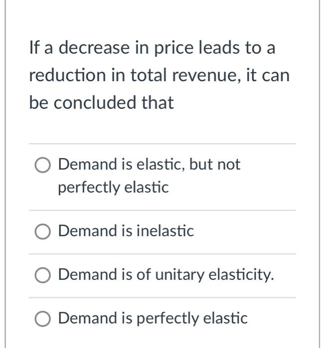 a decrease in price leads to a eduction in total | Chegg.com