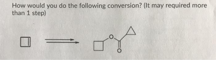 Solved How would you do the following conversion? (It may | Chegg.com