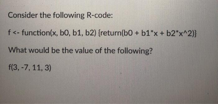 Solved Consider the following R-code: f