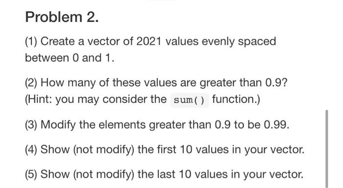 Solved Problem 2. (1) Create a vector of 2021 values evenly | Chegg.com