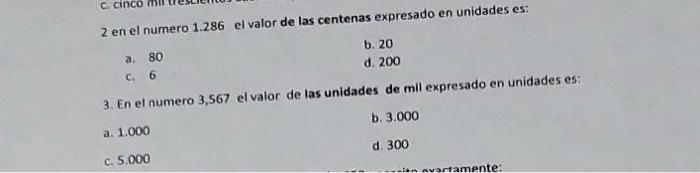 2 en el numero 1.286 el valor de las centenas expresado en unidades es: b. 20 a. 80 d. 200 c. 6 3. En el numero 3,567 el valo