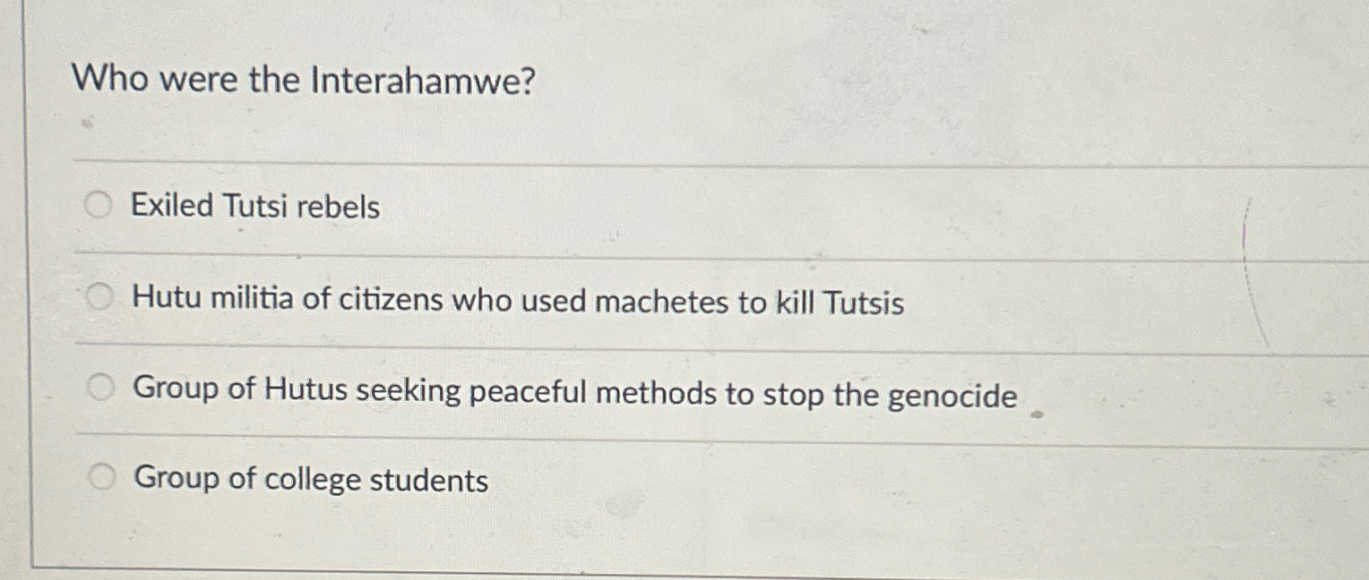 Solved Who were the Interahamwe?Exiled Tutsi rebelsHutu | Chegg.com