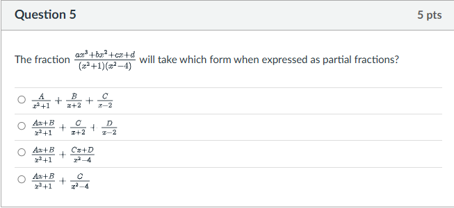 Solved Question 5The fraction ax3+bx2+cx+d(x2+1)(x2-4) will | Chegg.com