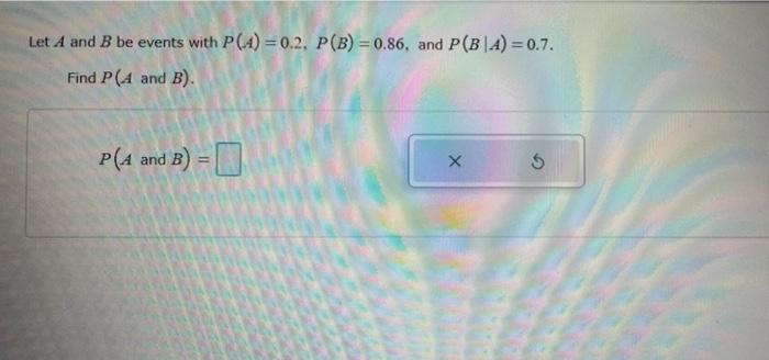 Solved Let A And B Be Events With P(A) = 0.2, P(B) = 0.86, | Chegg.com