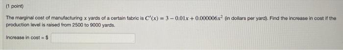 Solved (1 point) The marginal cost of manufacturing x yards | Chegg.com