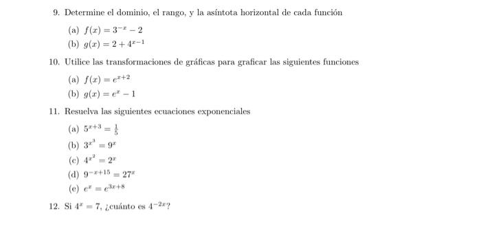 9. Determine el dominio, el rango, y la asíntota horizontal de cada función (a) \( f(x)=3^{-x}-2 \) (b) \( g(x)=2+4^{x-1} \)