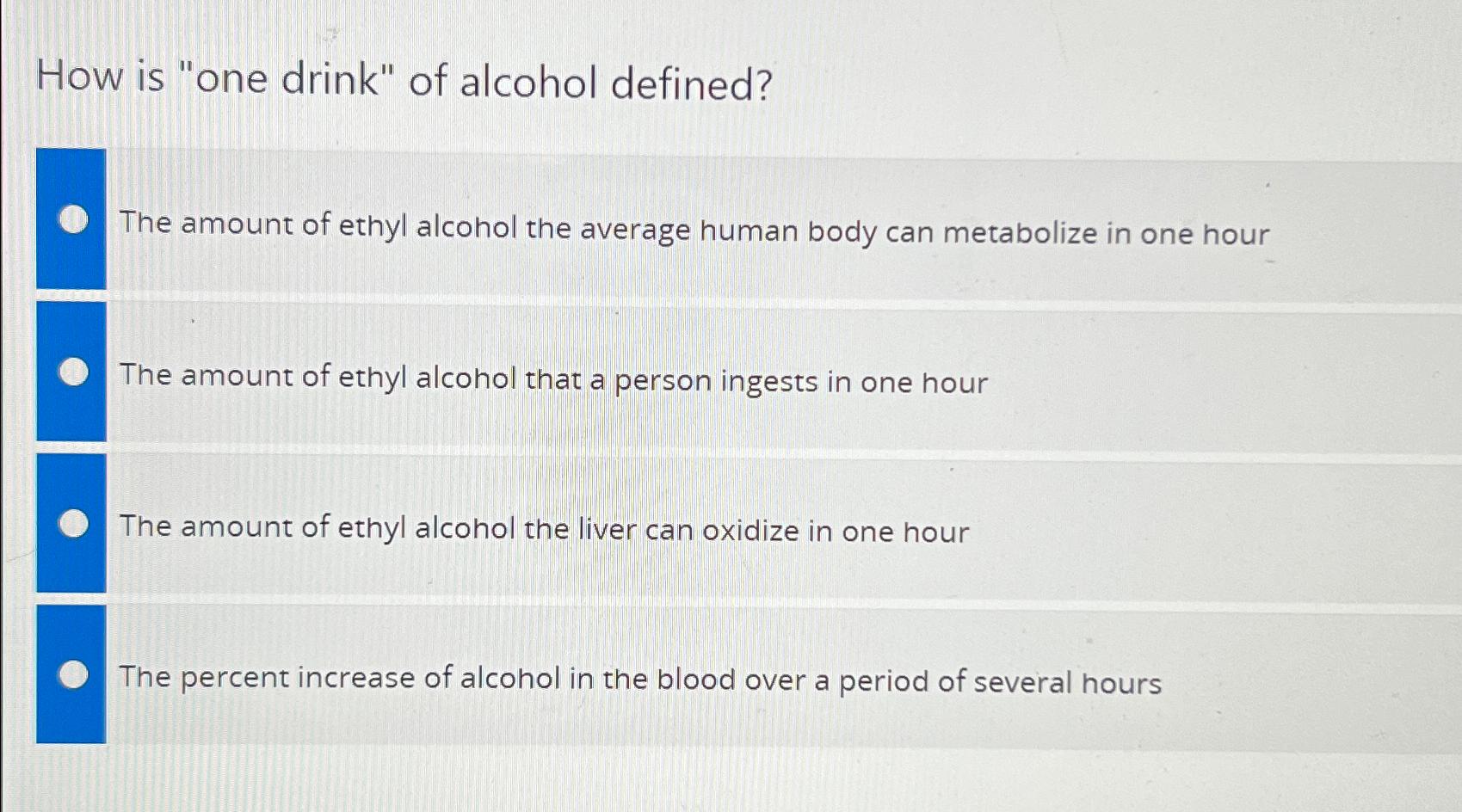 Solved How is "one drink" of alcohol defined?\\nThe amount