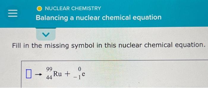 Solved Fill in the missing symbol in this nuclear chemical | Chegg.com