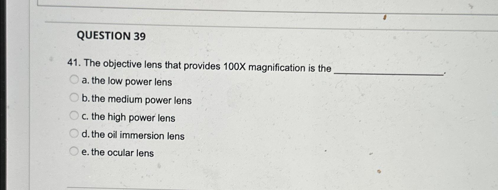 Solved QUESTION 3941. ﻿The objective lens that provides 100x