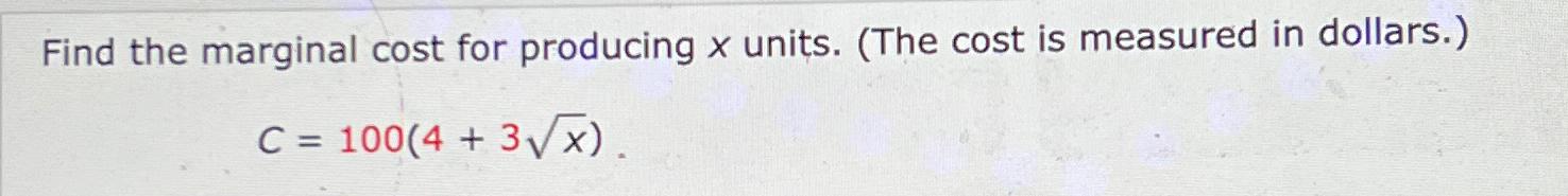 Solved Find the marginal cost for producing x ﻿units. (The | Chegg.com