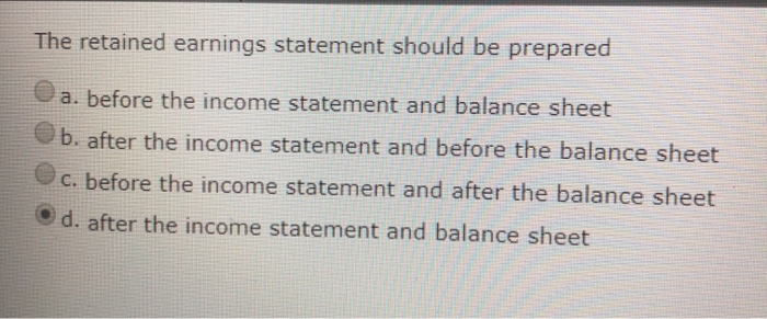 solved-the-retained-earnings-statement-should-be-prepared-a-chegg