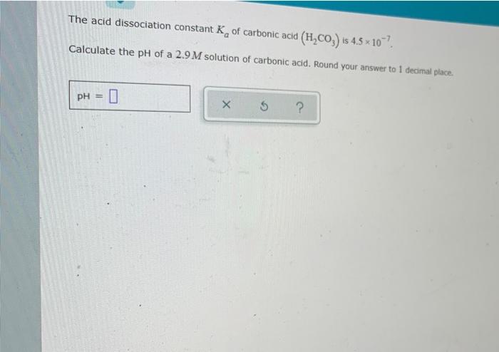 Solved The Acid Dissociation Constant K Of Carbonic Acid | Chegg.com