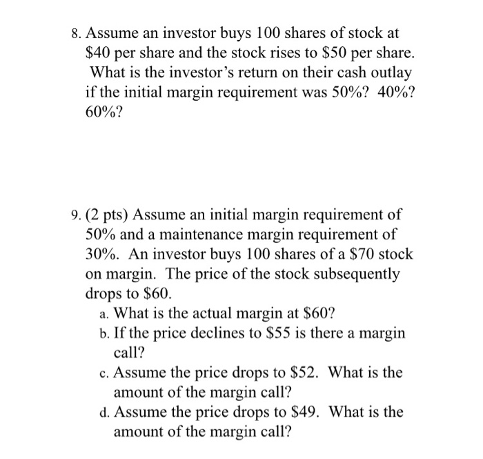 Solved 8. Assume An Investor Buys 100 Shares Of Stock At $40 | Chegg.com