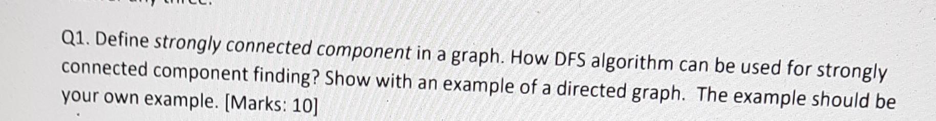 Solved Q1. Define strongly connected component in a graph. | Chegg.com