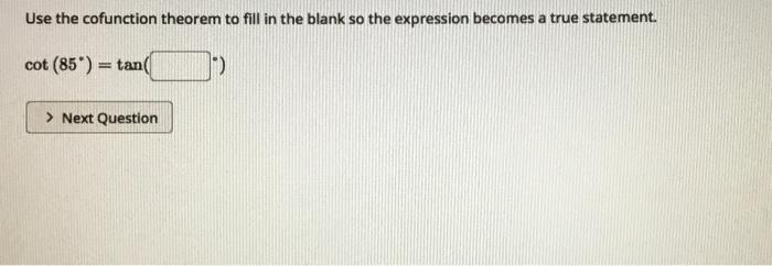Solved Use the cofunction theorem to fill in the blank so | Chegg.com