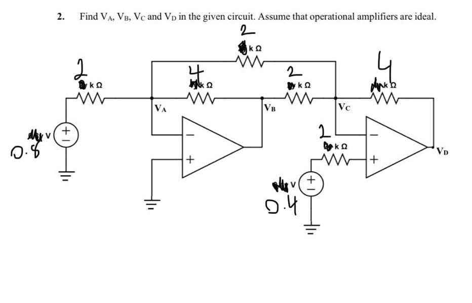 My v
0.8
2.
Find VA, VB, Vc and Vp in the given circuit. Assume that operational amplifiers are ideal.
www
2
2
D ??
www
4
Ank