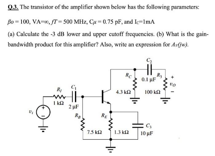 Solved Q.3. The transistor of the amplifier shown below has | Chegg.com