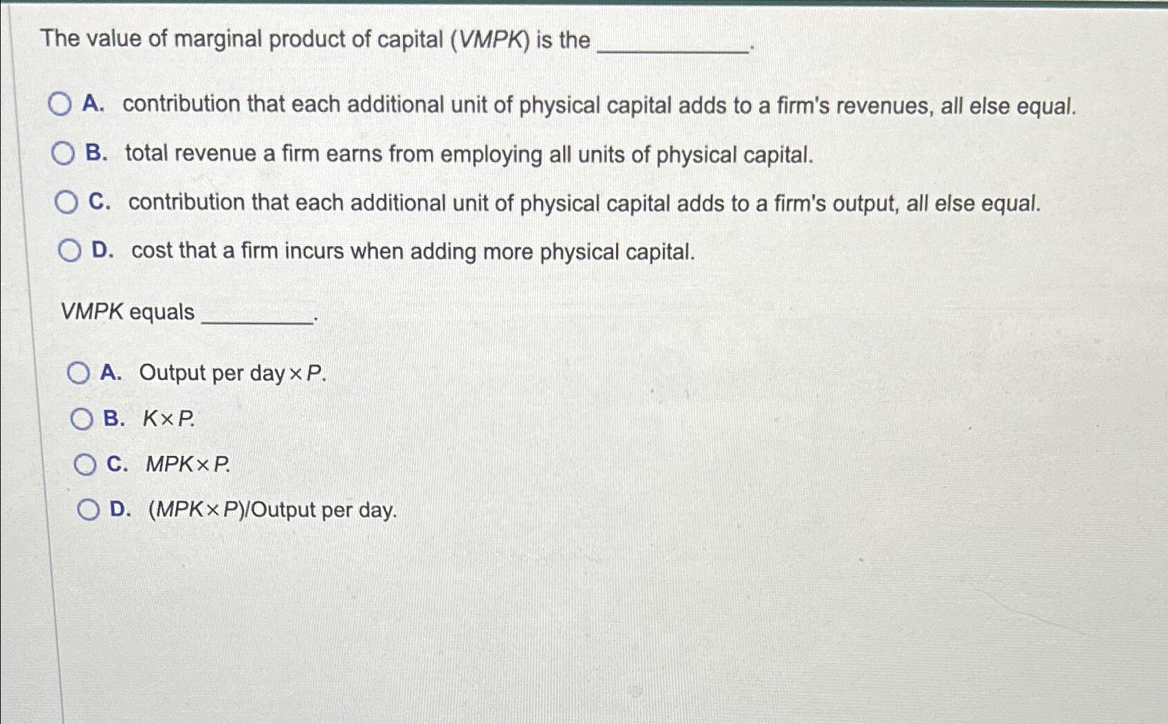 Solved The value of marginal product of capital (VMPK) ﻿is | Chegg.com