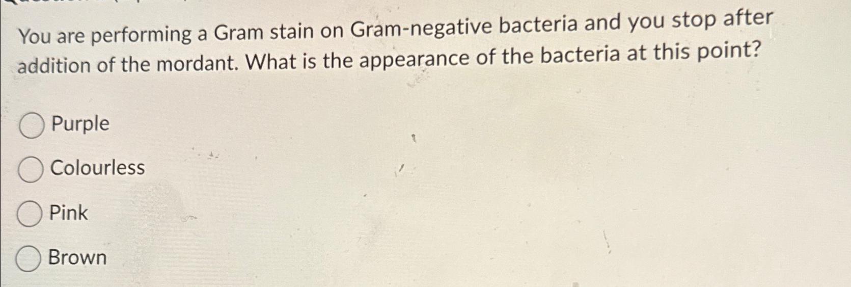 Solved You are performing a Gram stain on Gram-negative | Chegg.com