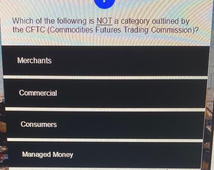 Categories outlined by the cftc