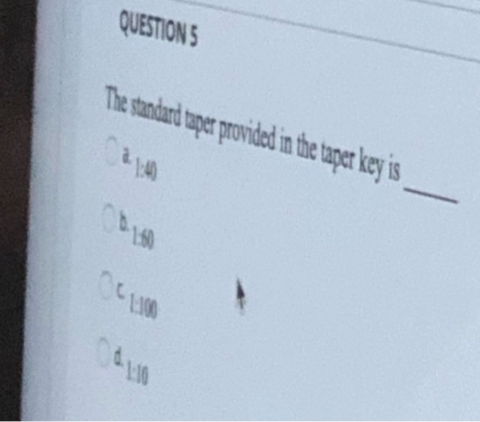 Solved QUESTIONS The standard taper provided in the taper