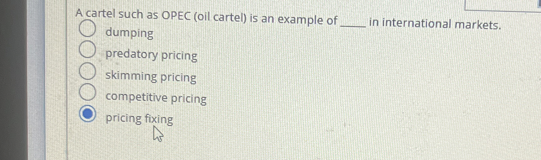 Solved A cartel such as OPEC (oil cartel) ﻿is an example of | Chegg.com