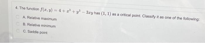 4. The function f(x,y)=4+x3+y3−3xy has (1,1) as a | Chegg.com
