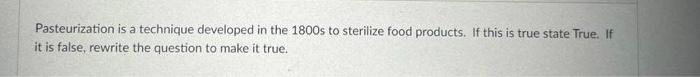 Solved Pasteurization is a technique developed in the 1800s | Chegg.com