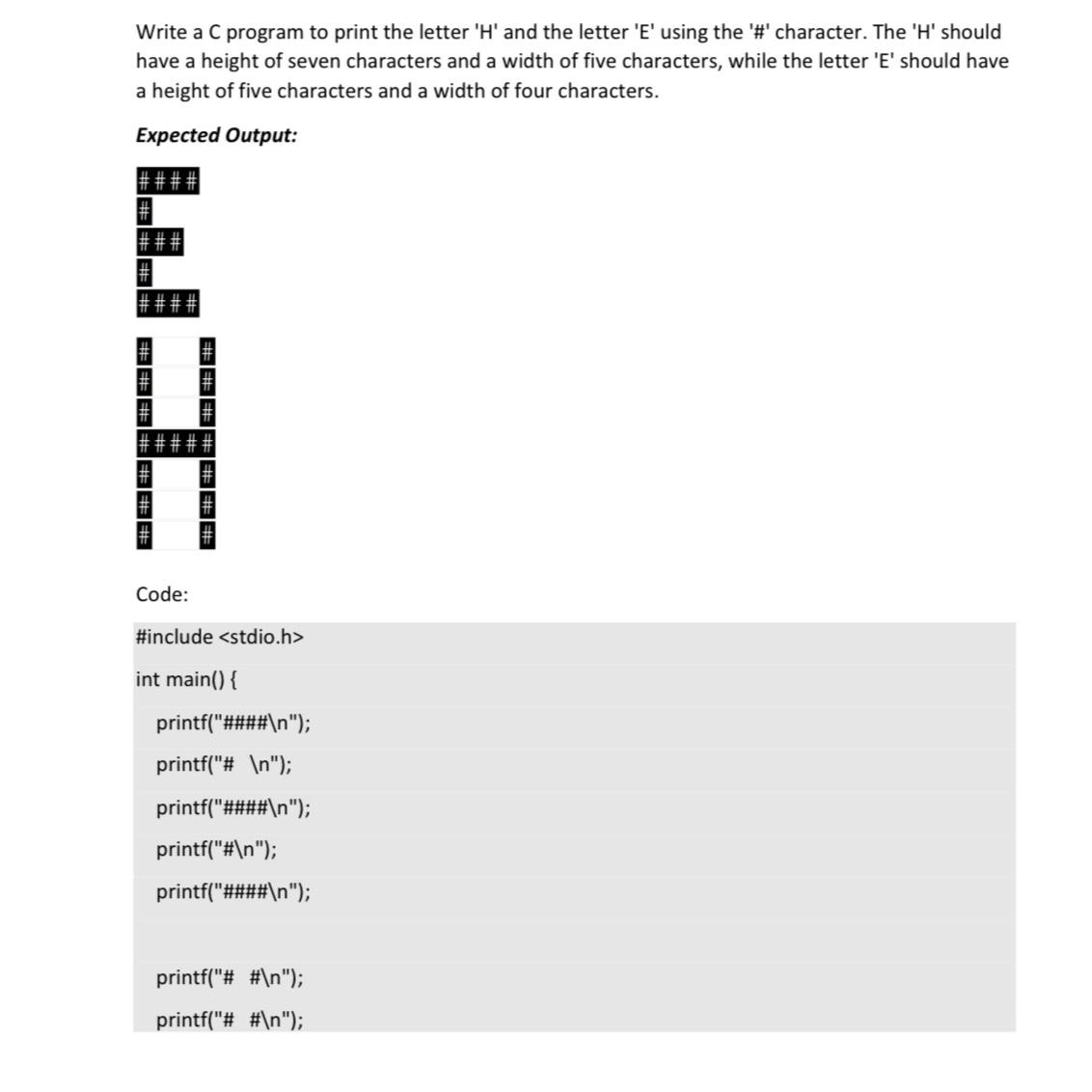 Solved Write a C program to print the letter ' H ' ﻿and the | Chegg.com