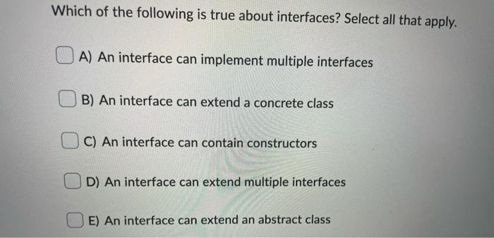 Solved Which of the following is true about interfaces? | Chegg.com