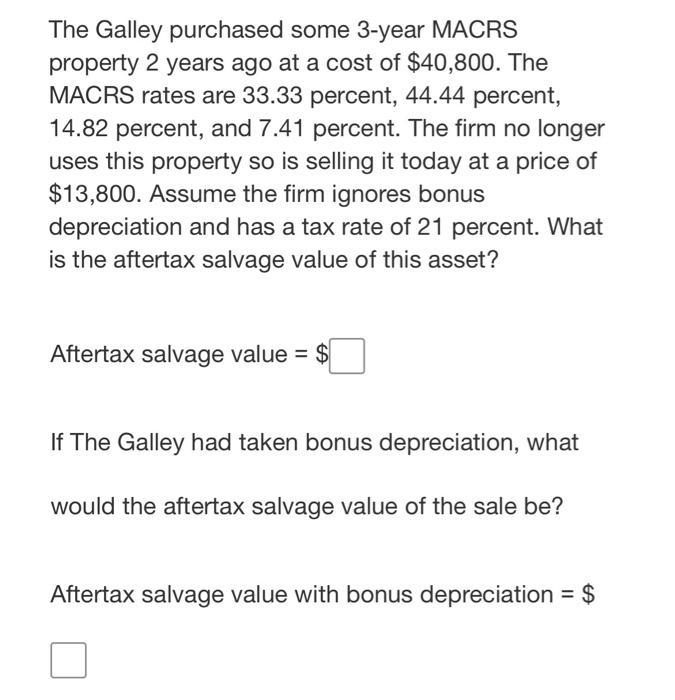 Solved The Galley purchased some 3year MACRS property 2