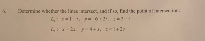Solved 6. Determine whether the lines intersect, and if so, | Chegg.com