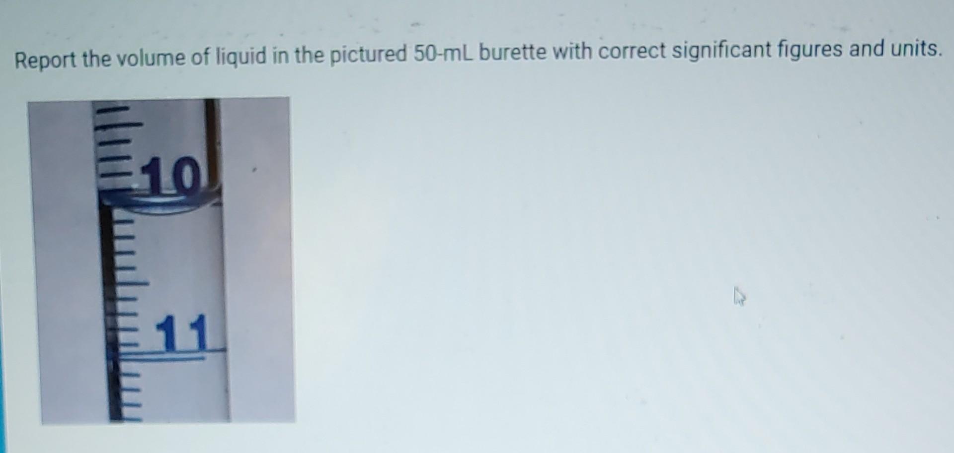 Solved Report the volume of liquid in the pictured 50mL