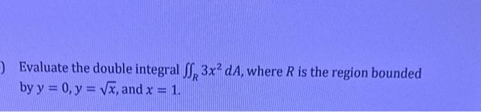 Solved Evaluate the double integral ∬R3x2dA, where R is the | Chegg.com