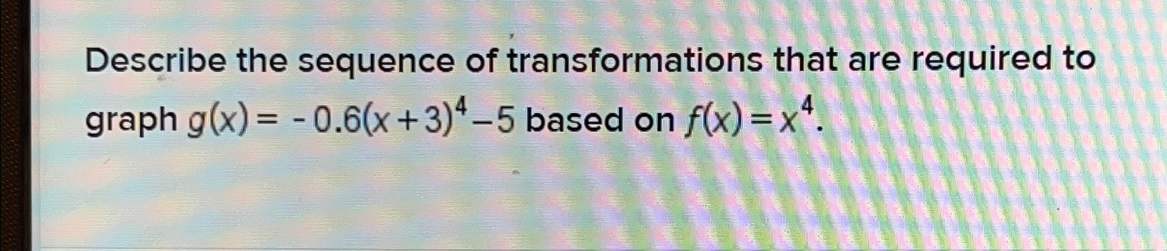 Solved Describe the sequence of transformations that are | Chegg.com