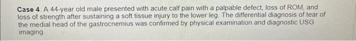 Solved Case 4. A 44-year old male presented with acute calf | Chegg.com