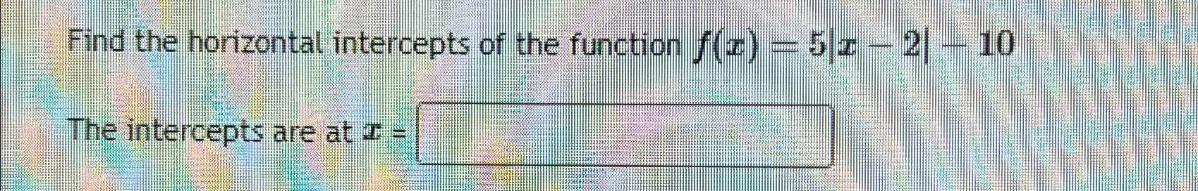 Solved Find the horizontal intercepts of the function | Chegg.com