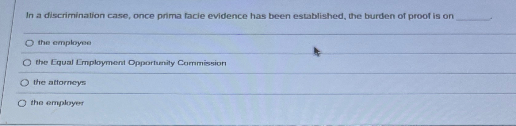 Solved In a discrimination case, once prima facie evidence | Chegg.com