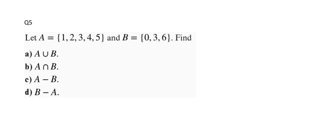 Solved Let A={1,2,3,4,5} And B={0,3,6}. Find A) A∪B. B) A∩B. | Chegg ...