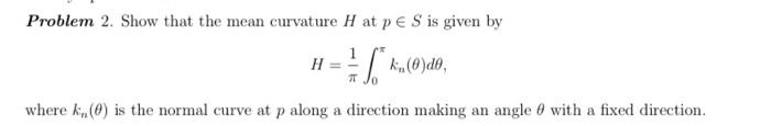 Solved Problem 2. Show that the mean curvature H at p∈S is | Chegg.com