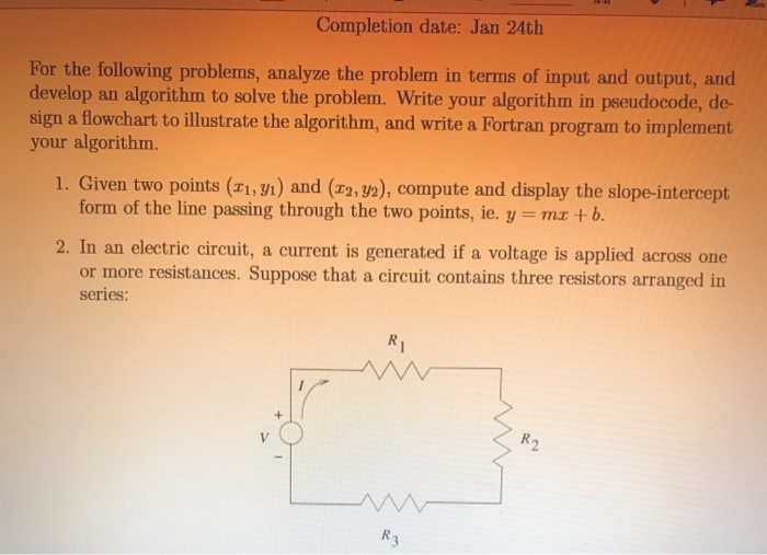 Completion date: Jan 24th For the following problems, analyze the problem in terms of input and output, and develop an algori