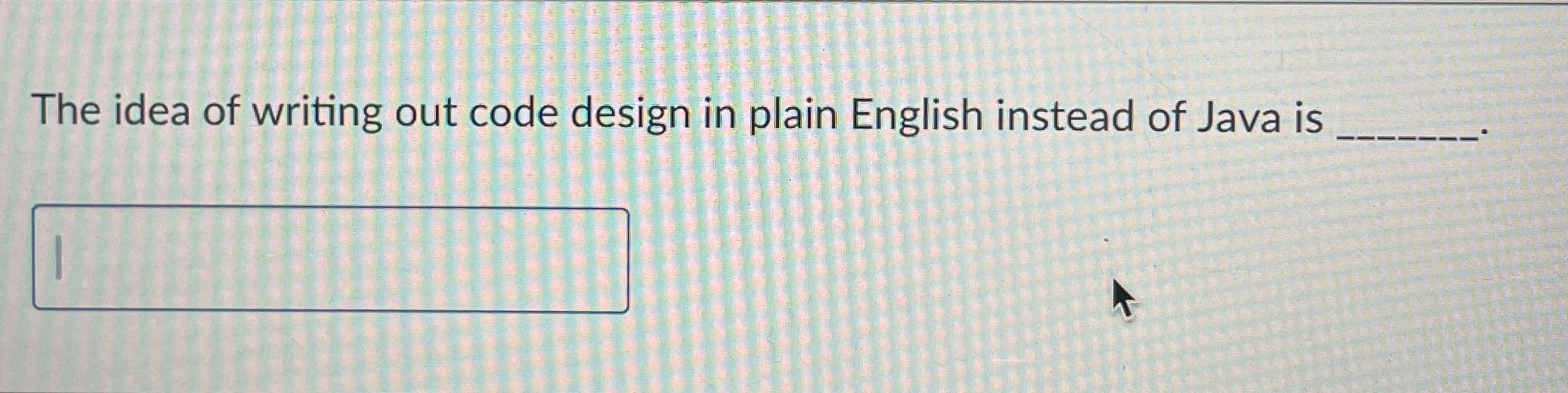 Solved The idea of writing out code design in plain English | Chegg.com