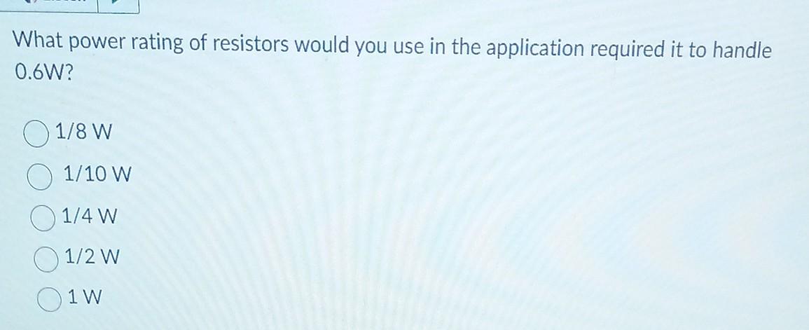 Solved What Power Rating Of Resistors Would You Use In The | Chegg.com