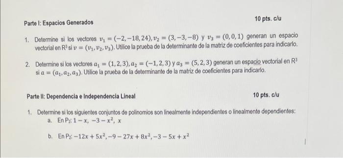 Parte 1: Espacios Generados 10 pts. c/u 1. Determine si los vectores v₁ = (-2,-18, 24), v₂=(3,-3,-8) y v = (0,0,1) generan un