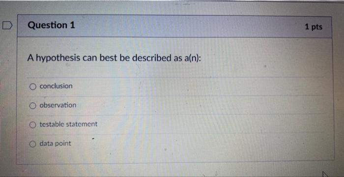 Solved A hypothesis can best be described as a(n): | Chegg.com