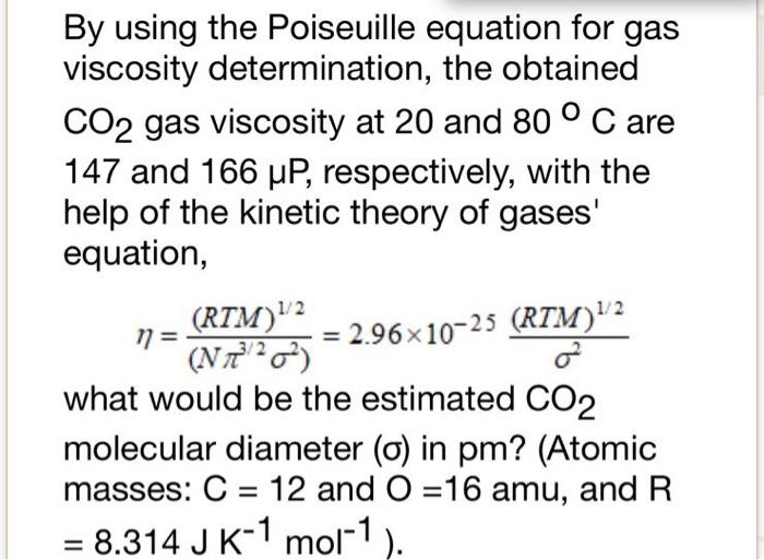 Solved O By using the Poiseuille equation for gas viscosity