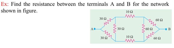 Solved Ex: Find The Resistance Between The Terminals A And B | Chegg.com