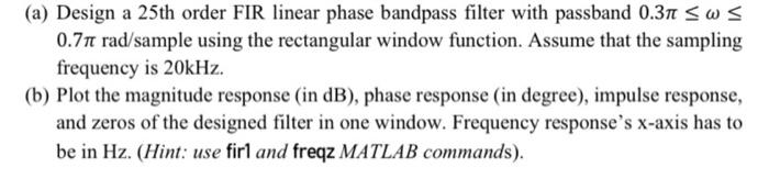 Solved (a) Design a 25th order FIR linear phase bandpass | Chegg.com